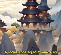 Ascend From Nine Mountains Build 23917043 تحميل مجاني